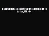 Read Negotiating Across Cultures: Un Peacekeeping in Action 1992-94 PDF Free