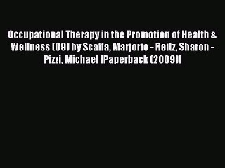 Read Occupational Therapy in the Promotion of Health & Wellness (09) by Scaffa Marjorie - Reitz