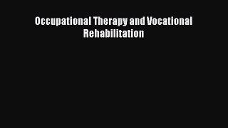 Read Occupational Therapy and Vocational Rehabilitation Ebook Free