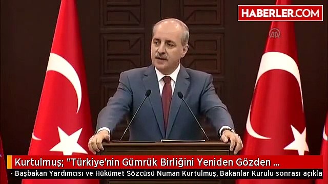 Kurtulmuş: Türkiye'nin Gümrük Birliğini Yeniden Gözden Geçirmesi Zaruridir