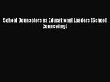 Read School Counselors as Educational Leaders (School Counseling) Ebook Online