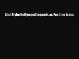 Read Star Style: Hollywood Legends as Fashion Icons Ebook Free