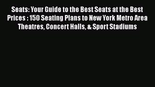 Read Seats: Your Guide to the Best Seats at the Best Prices : 150 Seating Plans to New York