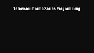 Download Television Drama Series Programming PDF Online