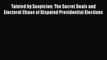 [PDF] Tainted by Suspicion: The Secret Deals and Electoral Chaos of Disputed Presidential Elections