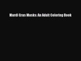 [PDF] Mardi Gras Masks: An Adult Coloring Book  Read Online