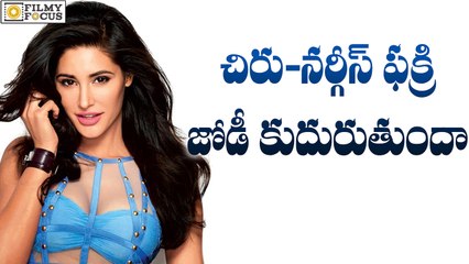 Nargis Fakhri Romance With Chiranjeevi In 150th Movie - Filmyfocus.Com