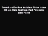 Read Gravesites of Southern Musicians: A Guide to over 300 Jazz Blues Country and Rock Performers'