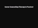 Download Career Counselling (Therapy in Practice) PDF Online