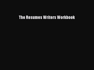 Read The Resumes Writers Workbook Ebook Free