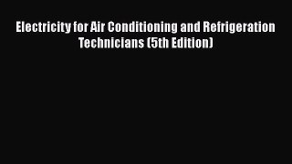 Download Electricity for Air Conditioning and Refrigeration Technicians (5th Edition) PDF Online