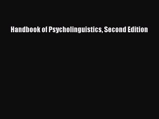 Read Handbook of Psycholinguistics Second Edition Ebook Free