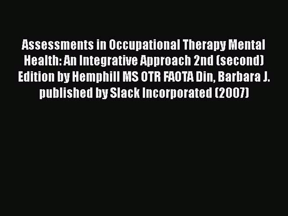 Read Assessments in Occupational Therapy Mental Health: An Integrative Approach 2nd (second)