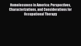 Read Homelessness in America: Perspectives Characterizations and Considerations for Occupational