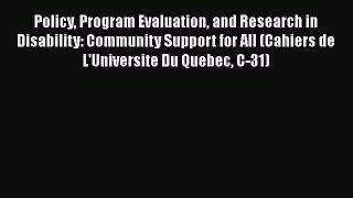 Read Policy Program Evaluation and Research in Disability: Community Support for All (Cahiers