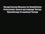 Read Therapy Outcome Measures for Rehabilitation Professionals: Speech and Language Therapy