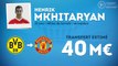 Officiel : Mkhitaryan signe à Manchester United !