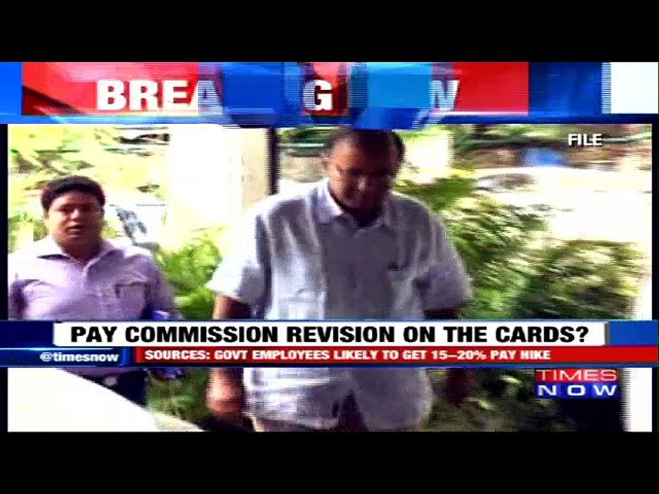 15-20% pay hike on the cards for Govt employees