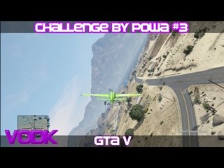 GTA V : Challenge By PowA #3 Atterrir à l'envers