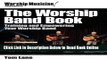 Read Worship Musician! Presents The Worship Band Book: Training and Empowering Your Worship Band