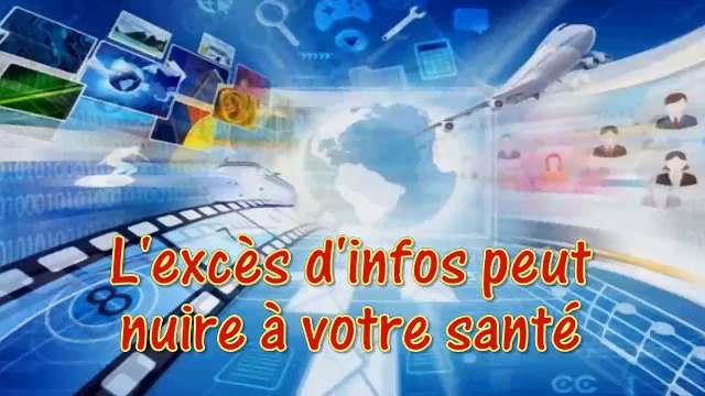 ATTENTION ! L'excès d'infos peut nuire à votre santé.