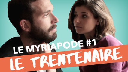 Le Trentenaire - LE MYRIAPODE #1