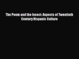 Download The Poem and the Insect: Aspects of Twentieth Century Hispanic Culture PDF Free