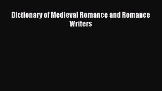 Read Dictionary of Medieval Romance and Romance Writers ebook textbooks