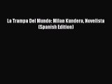 Download La Trampa Del Mundo: Milan Kundera Novelista (Spanish Edition) E-Book Free