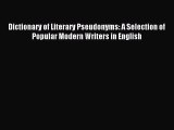 Read Dictionary of Literary Pseudonyms: A Selection of Popular Modern Writers in English ebook