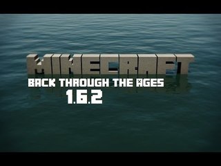 Minecraft Back Through The Ages! - 1.6.2
