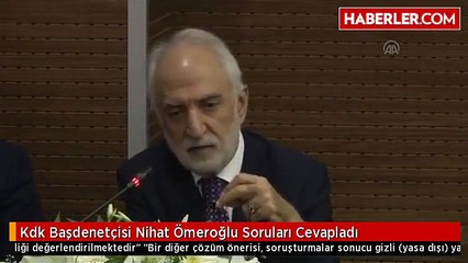 Kdk Başdenetçisi Nihat Ömeroğlu Soruları Cevapladı