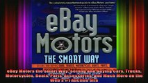 READ book  eBay Motors the Smart Way Selling and Buying Cars Trucks Motorcycles Boats Parts Full Free