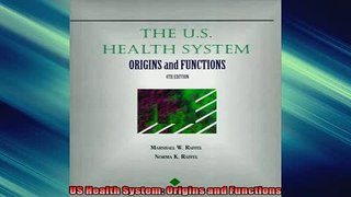 EBOOK ONLINE  US Health System Origins and Functions  FREE BOOOK ONLINE