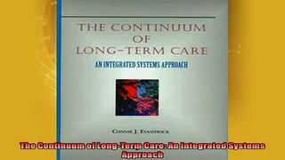 Free PDF Downlaod  The Continuum of LongTerm Care An Integrated Systems Approach READ ONLINE
