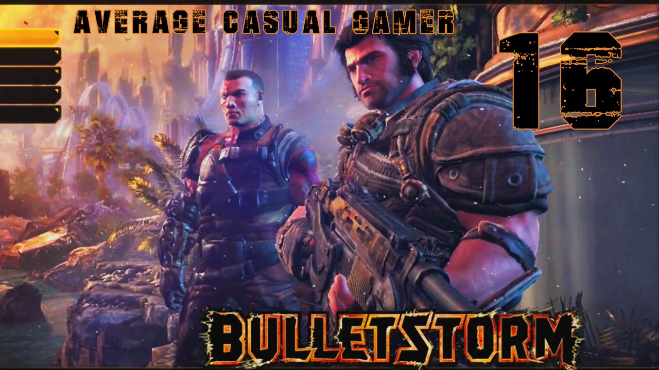 Bulletstorm - Ep16, Act 6 Chapter 2