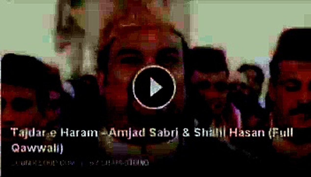 Tajdar e Haram - Amjad Sabri - Shahi Hassan Qawwali - Video Dailymotion