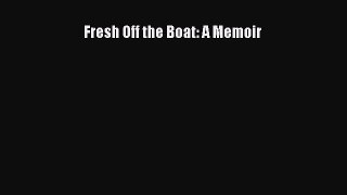 Read Fresh Off the Boat: A Memoir Ebook Free