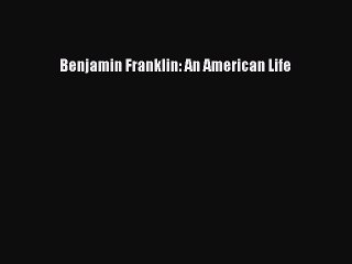 Download Benjamin Franklin: An American Life Ebook Online