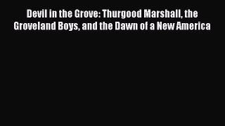 Read Devil in the Grove: Thurgood Marshall the Groveland Boys and the Dawn of a New America