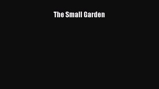 Read The Small Garden Ebook PDF