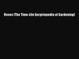 Read Roses (The Time-Life Encyclopedia of Gardening) ebook textbooks