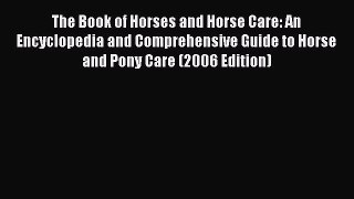 Read The Book of Horses and Horse Care: An Encyclopedia and Comprehensive Guide to Horse and