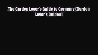 Download The Garden Lover's Guide to Germany (Garden Lover's Guides) PDF Online