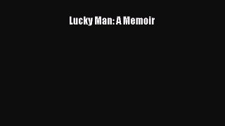 Read Lucky Man: A Memoir PDF Online