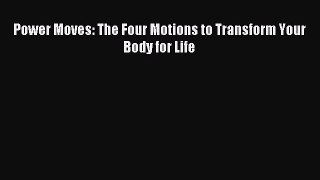 Download Power Moves: The Four Motions to Transform Your Body for Life Ebook Free