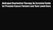 Read Androgen Deprivation Therapy: An Essential Guide for Prostate Cancer Patients and Their