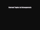 Read Book Current Topics in Osteoporosis ebook textbooks