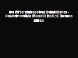 Read Book Der WirbelsÃ¤ulenpatient: Rehabilitation - Ganzheitsmedizin (Manuelle Medizin) (German
