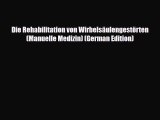 Read Book Die Rehabilitation von WirbelsÃ¤ulengestÃ¶rten (Manuelle Medizin) (German Edition)